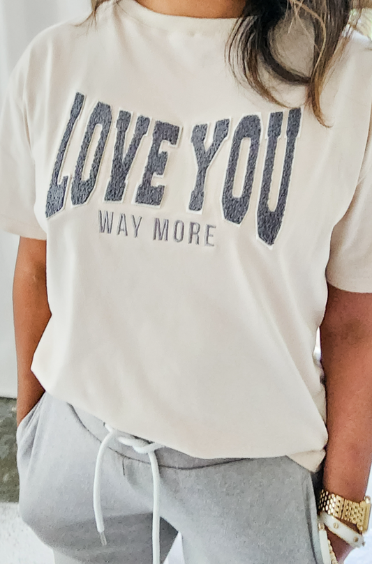 LOVE YOU WAY MORE Ivory Tee